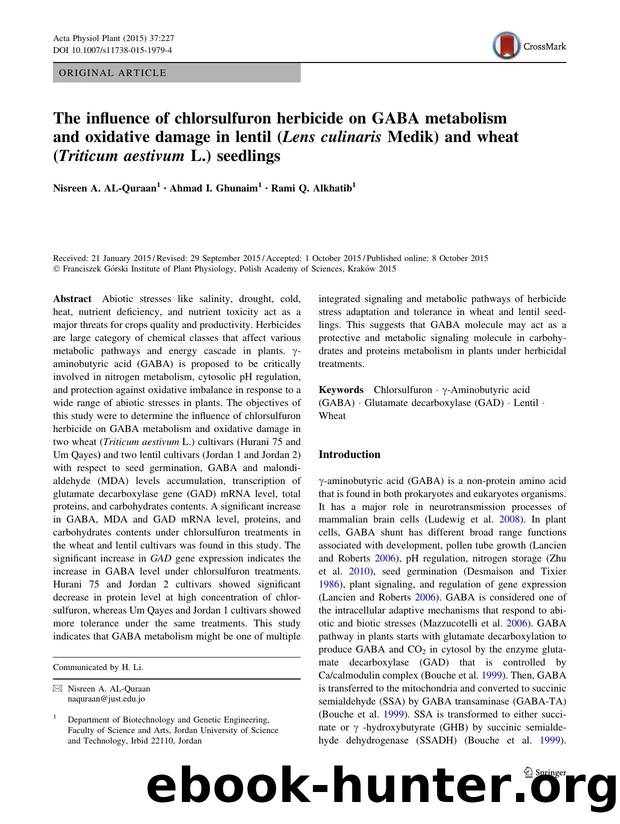 The influence of chlorsulfuron herbicide on GABA metabolism and oxidative damage in lentil (Lens culinaris Medik) and wheat (Triticum aestivum L.) seedlings by Nisreen A. AL-Quraan & Ahmad I. Ghunaim & Rami Q. Alkhatib