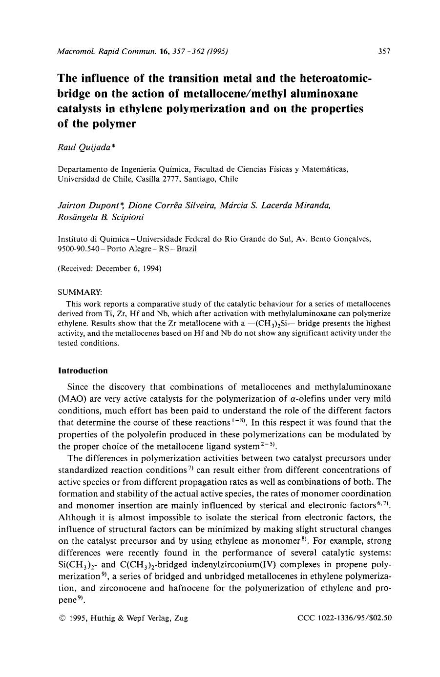 The influence of the transition metal and the heteroatomic-bridge on the action of metallocenemethyl aluminoxane catalysts in ethylene polymerization and on the properties of the polymer by Unknown