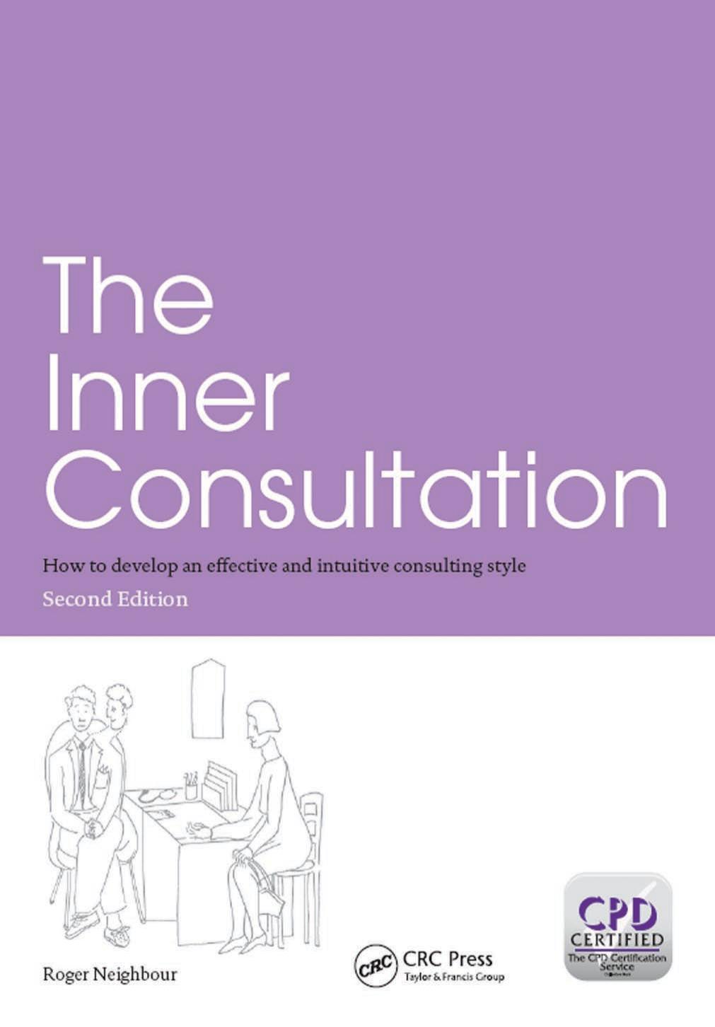 The inner consultation: how to develop an effective and intuitive consulting style, second edition by NEIGHBOUR ROGER
