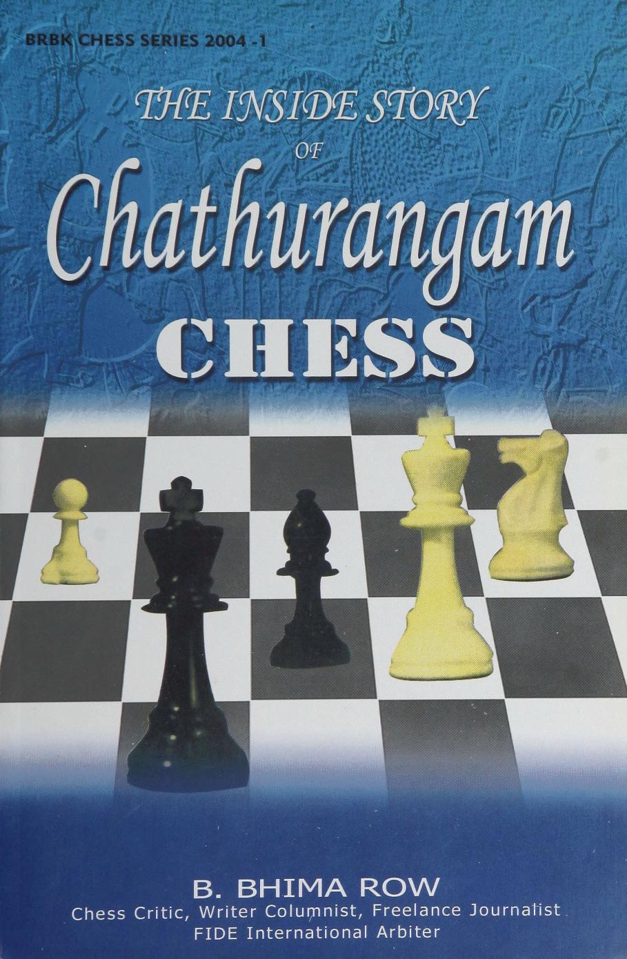 The inside story of chathurangam (chess) by Bommireddipalli Bhima Row