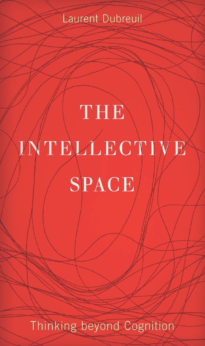 The intellective space : thinking beyond cognition by Dubreuil Laurent