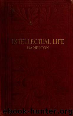 The intellectual life by Hamerton Philip Gilbert 1834-1894
