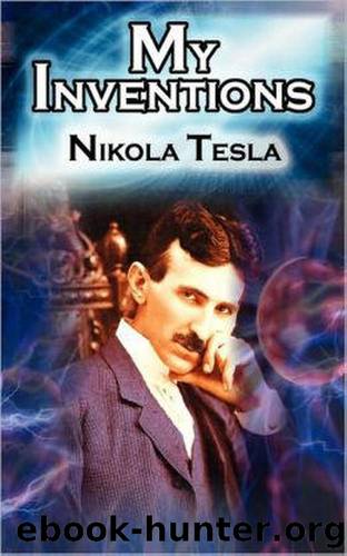 The inventions, researches and writings of Nikola Tesla, with special reference to his work in polyphase currents and high potential lighting (1894) by Tesla Nikola & Commerford Martin Thomas