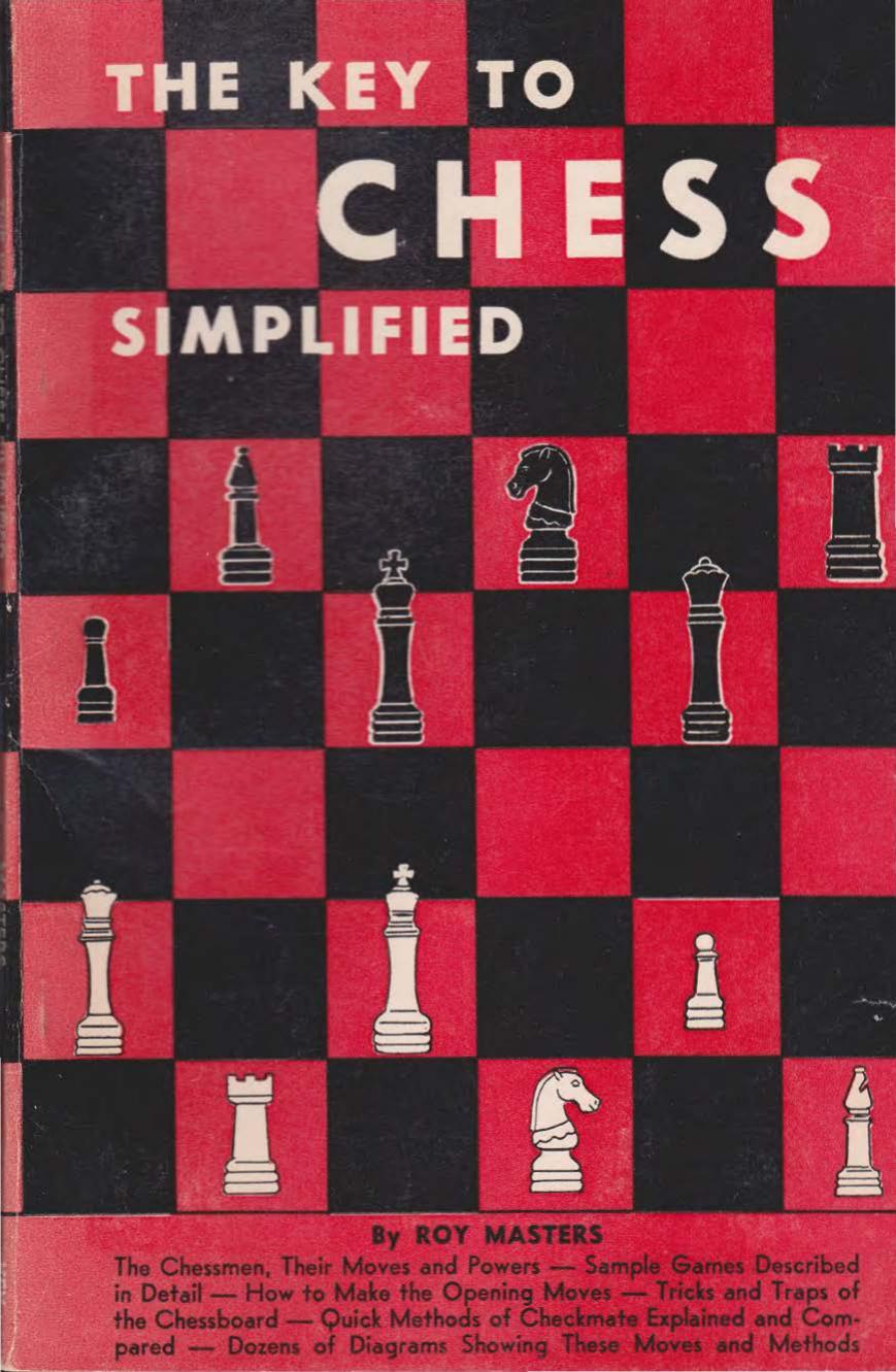 The key to chess simplified. by Masters Roy