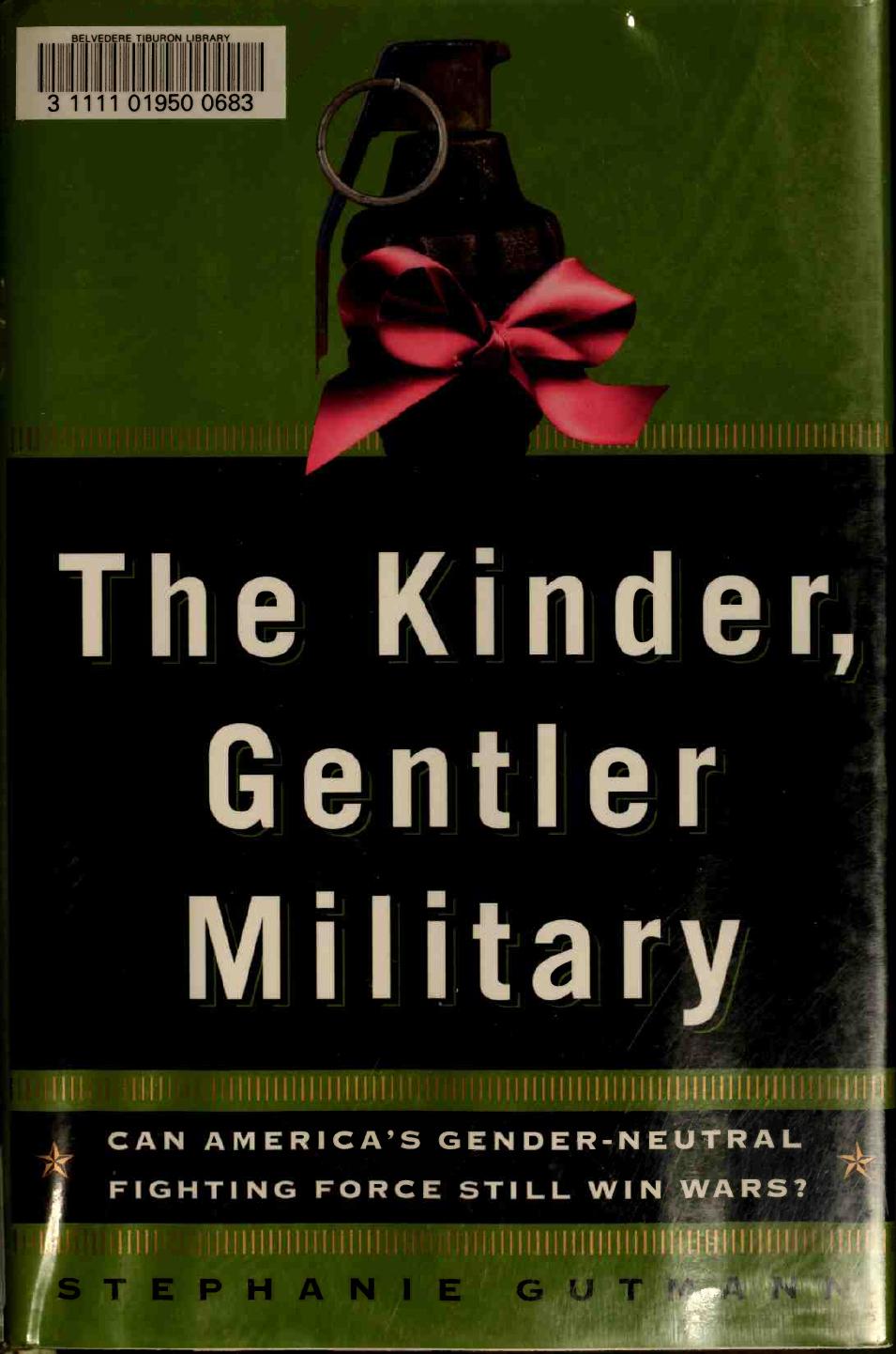 The kinder, gentler military - Can America's gender-neutral fighting force still win wars by Stephanie Gutmann