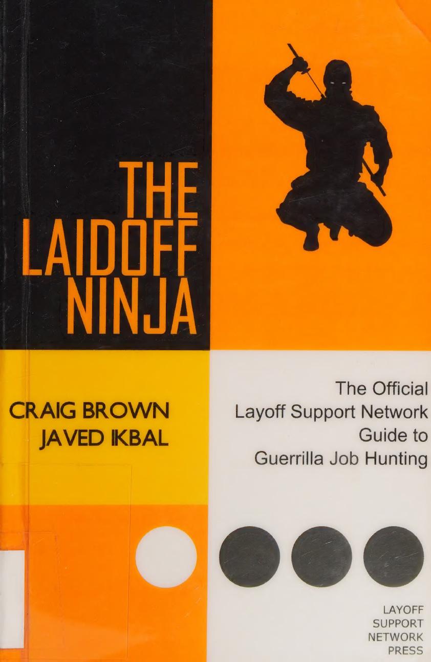 The laidoff ninja : the official layoff support network guide to guerrilla job hunting by Brown Craig