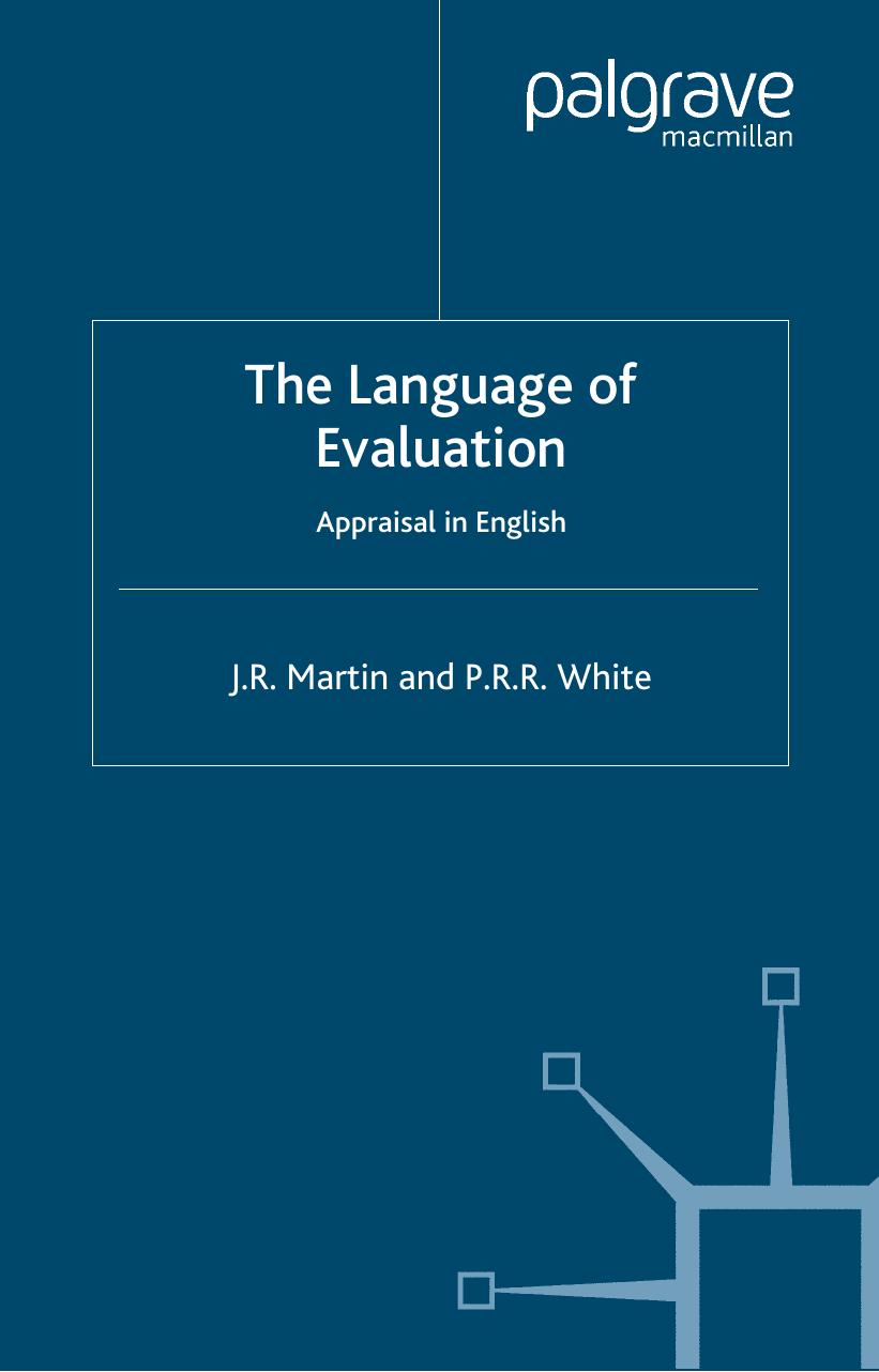 The language of evaluation : appraisal in English by J R Martin; P R R White