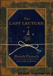 The last lecture by Randy Pausch; Jeffrey Zaslow