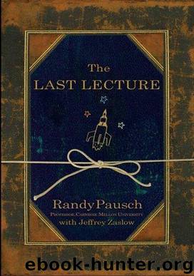 The last lecture by Randy Pausch;Jeffrey Zaslow