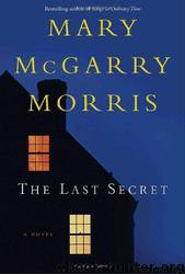 The last secret: a novel by Mary McGarry Morris