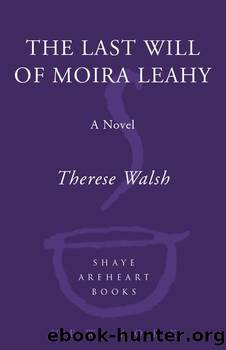 The last will of moira leahy by Therese Walsh