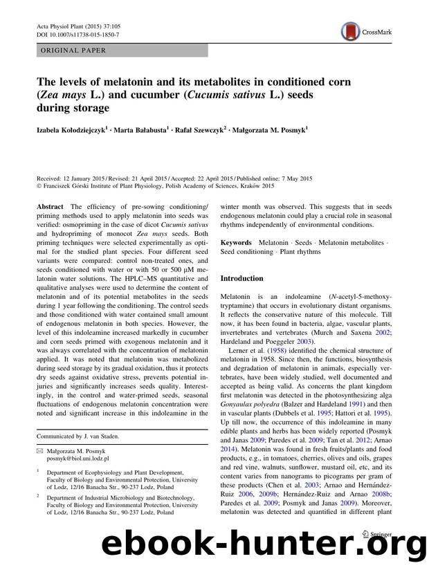The levels of melatonin and its metabolites in conditioned corn (Zea mays L.) and cucumber (Cucumis sativus L.) seeds during storage by Izabela Kołodziejczyk & Marta Bałabusta & Rafał Szewczyk & Małgorzata M. Posmyk