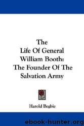 The life of General William Booth, the founder of the Salvation army by New York Public Library