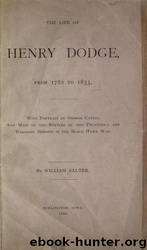 The life of Henry Dodge, from 1782 to 1833 : with portrait by George Catlin and maps of the battles of the Pecatonica and Wisconsin Heights in the Black Hawk War by University of California Libraries