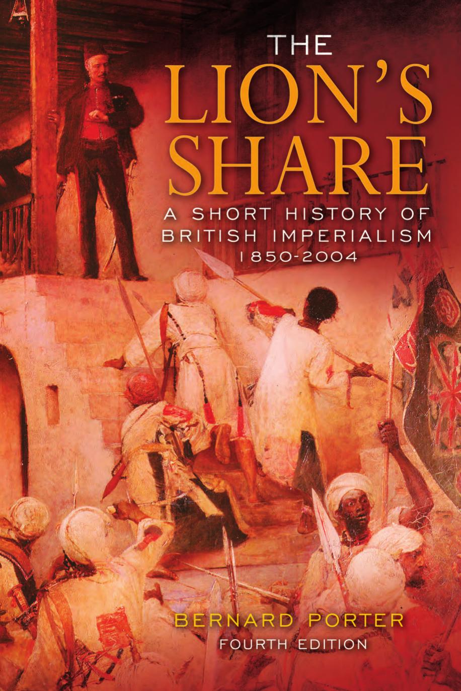 The lion's share : a short history of British Imperialism, 1850-2004 by Bernard Porter; Dawson Books