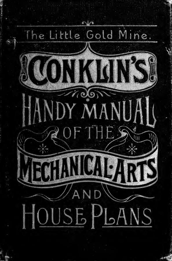 The little gold mine. Conklin's handy manual of the mechanical arts and house plans .. by Conklin