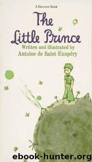 The little prince by written; illustrated by Antoine de Saint Exupřy; translated from the French by Katherine Woods