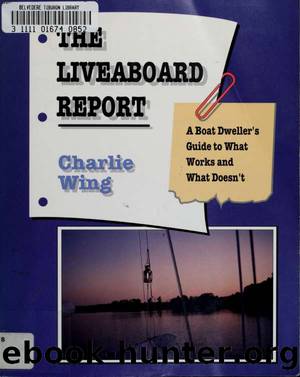The liveaboard report : a boatdweller's guide to what works and what doesn't by Wing Charles 1939-