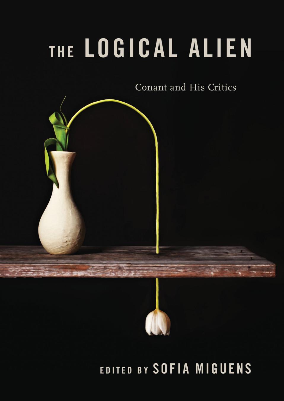 The logical alien. Conant and his critics.pdf by Sofia Miguens (Editor)
