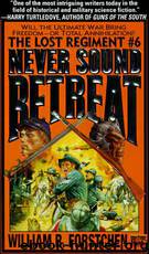 The lost Regiment 06 - Never Sound Retreat by William R. Forstchen