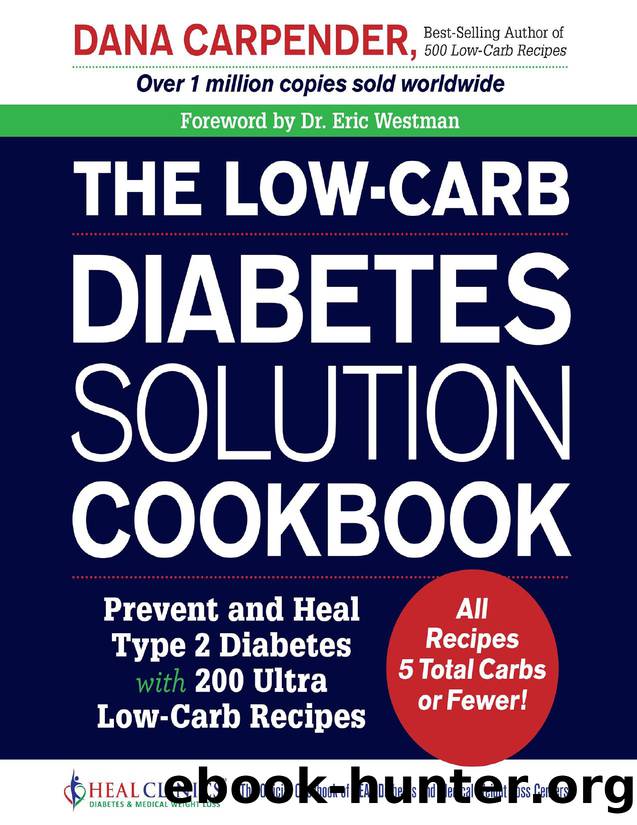 The low-carb diabetes solution cookbook : Prevent and Heal Type 2 Diabetes with 200 Ultra Low-Carb Recipes - PDFDrive.com by Dana Carpender