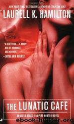The lunatic cafe by Laurell K. Hamilton