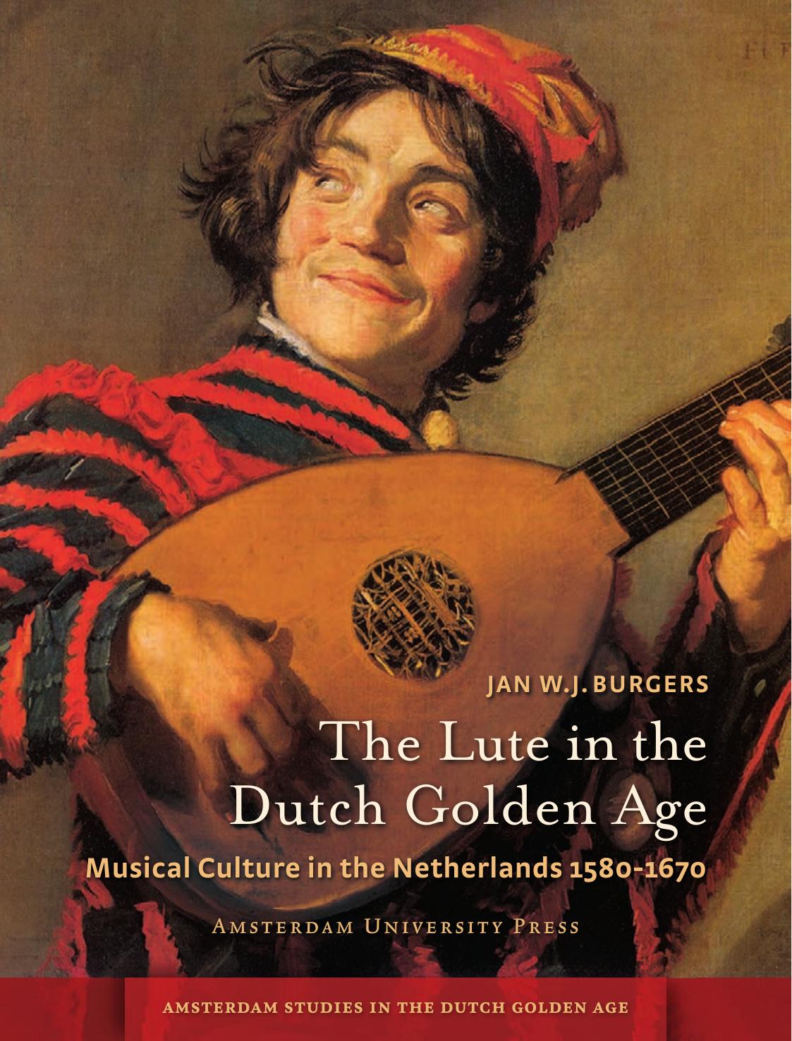 The lute in the Dutch Golden Age : musical culture in the Netherlands 1580-1670 by Burgers Jan W. J
