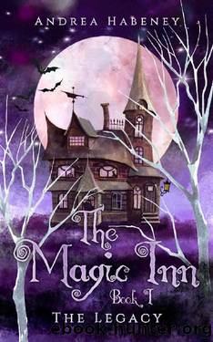 The magic inn: Book 1: The legacy by Andrea Habeney