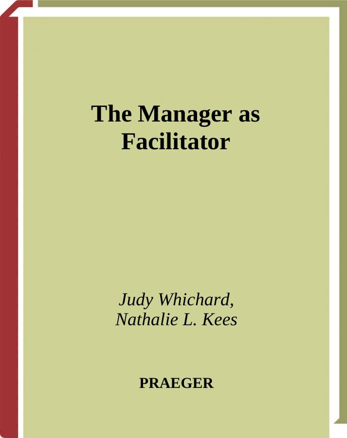 The manager as facilitator by Judy Whichard; Nathalie L Kees