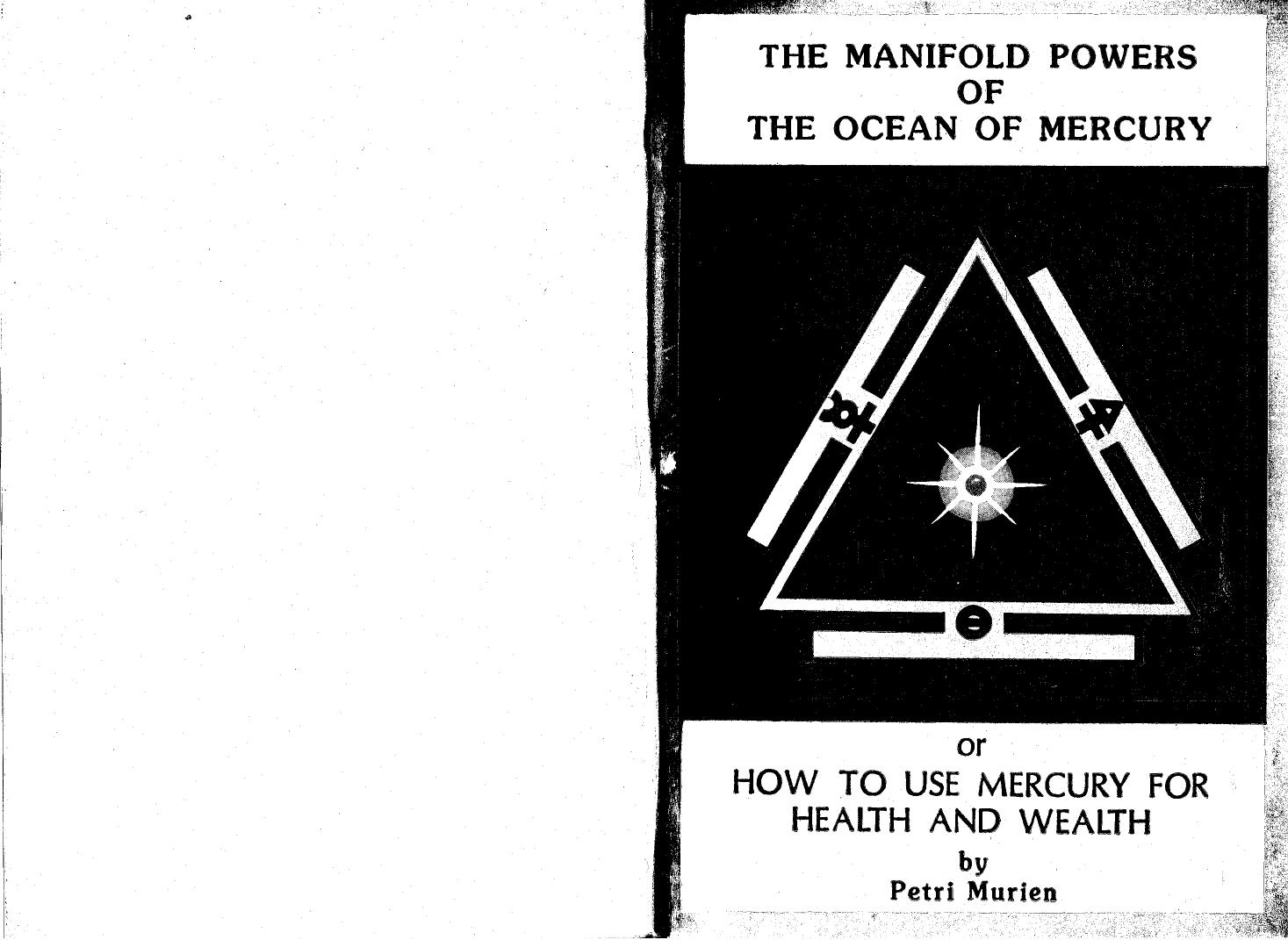 The manifold powers of the ocean of mercury, or, How to use mercury for health and wealth by Peter Murien