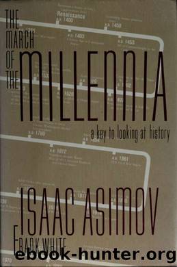 The march of the millennia : a key to looking at history by Asimov Isaac 1920-1992 & White Frank 1944-
