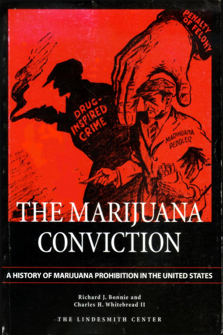The marijuana conviction: A history of marijuana prohibition in the United States by Richard J. Bonnie; Charles H. Whitebread II
