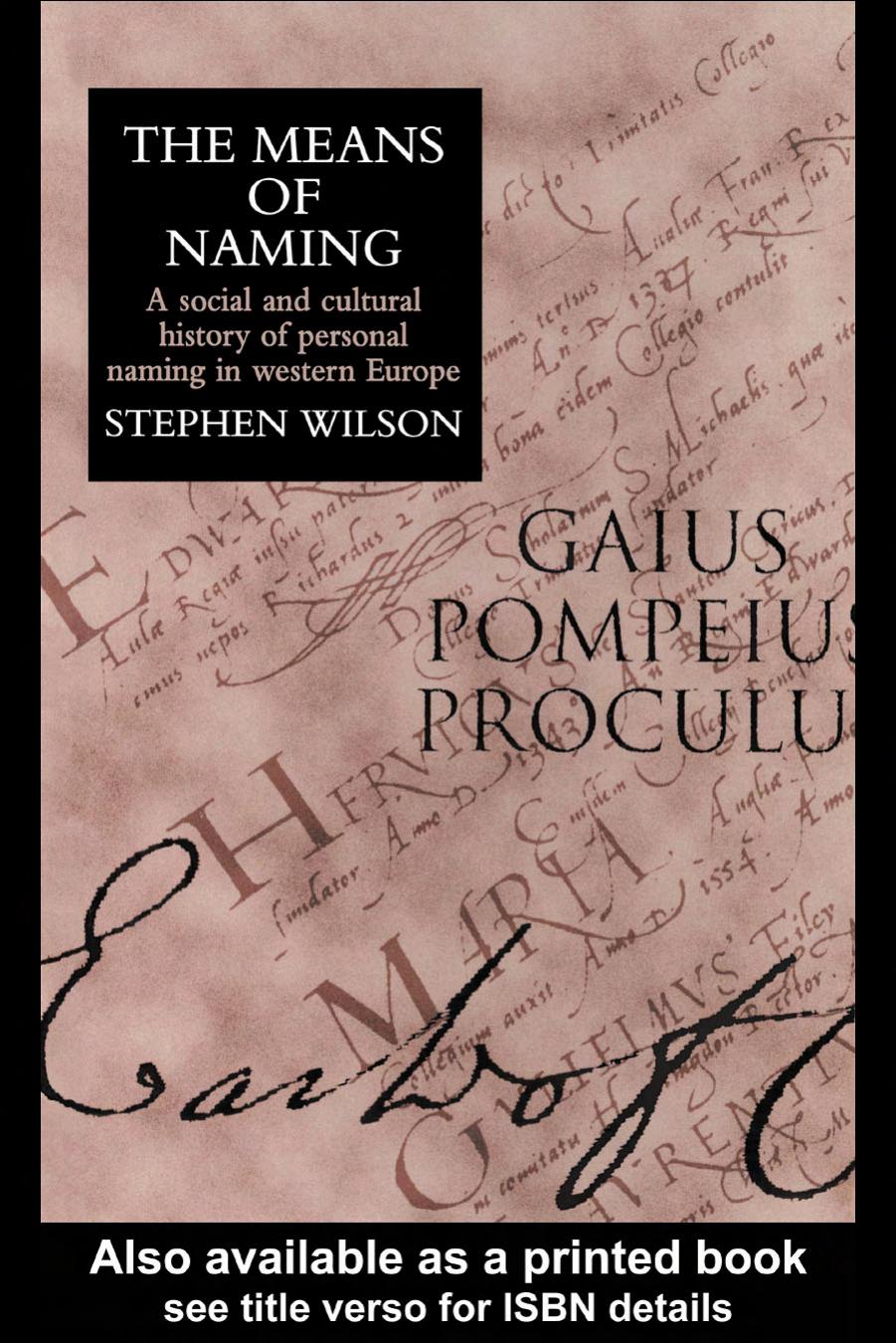 The means of naming: A social and cultural history of personal naming in western Europe by Stephen Wilson
