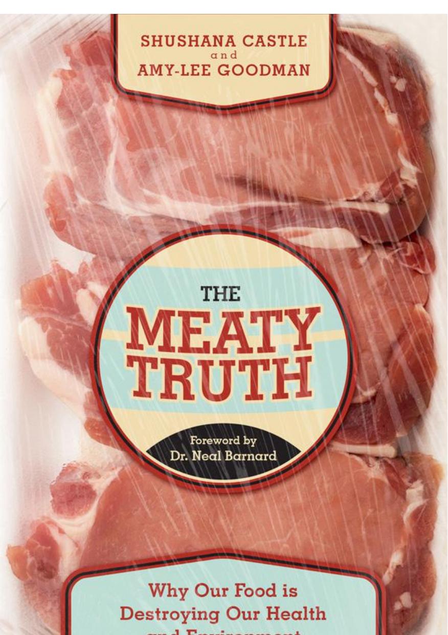 The meaty truth: why our food is destroying our health and environment--and who is responsible by Castle Shushana;Goodman Amy-Lee