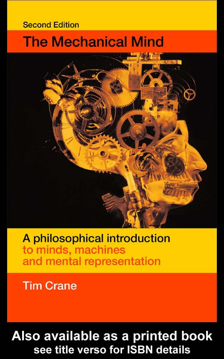 The mechanical mind : a philosophical introduction to minds, machines and mental representation by Tim Crane