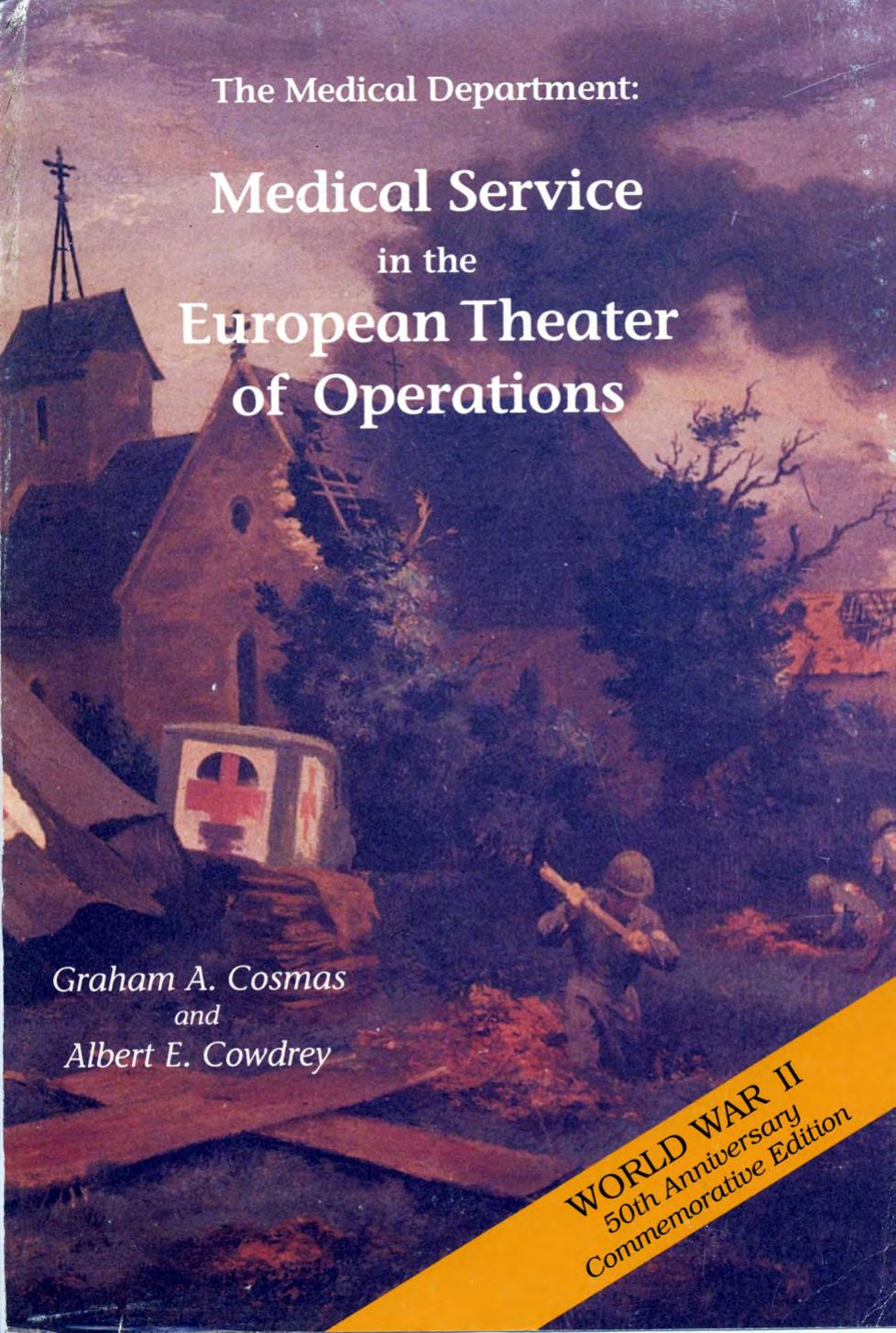 The medical department: medical service in the European theater of operations by Cosmas G.A. and Cowdrey A.E. and Center of Military History