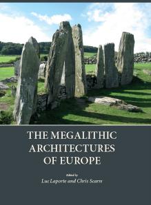 The megalithic architectures of Europe by Laporte Luc;Scarre Chris