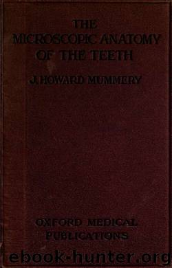 The microscopic anatomy of the teeth by Mummery John Howard b. 1847