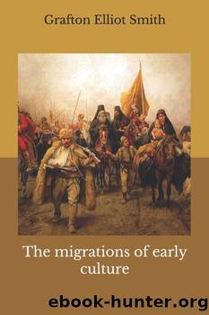 The migrations of early culture by Grafton Elliot Smith