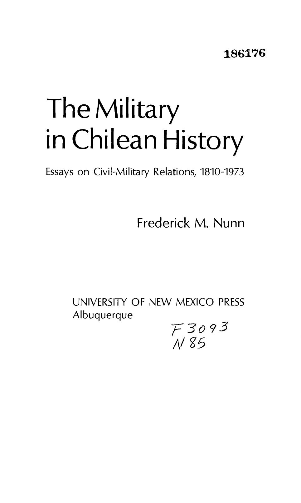 The military in Chilean history: essays on civil-military relations, 1810-1973 by Frederick M. Nunn