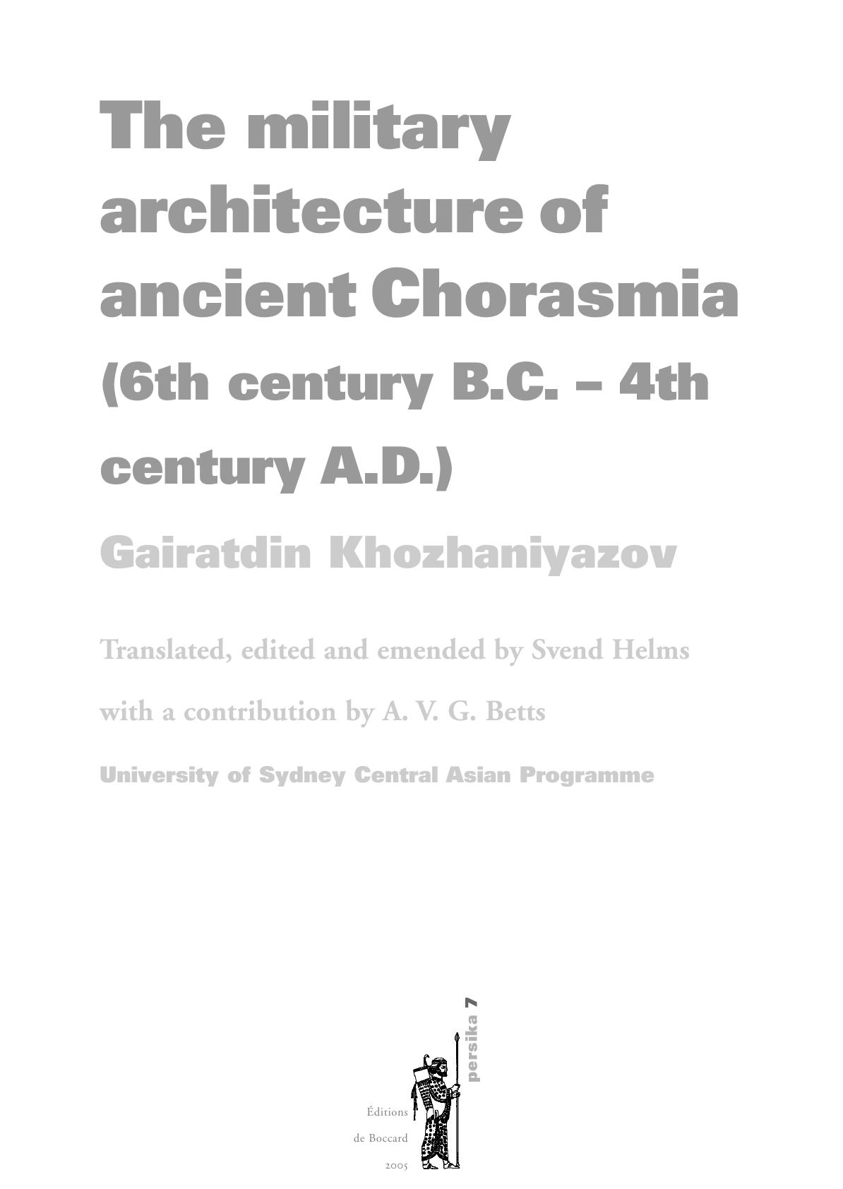 The millitary architecture of ancient Chorasmia (6 century B.C. 4 century A.D.) by Khozhaniyazov G