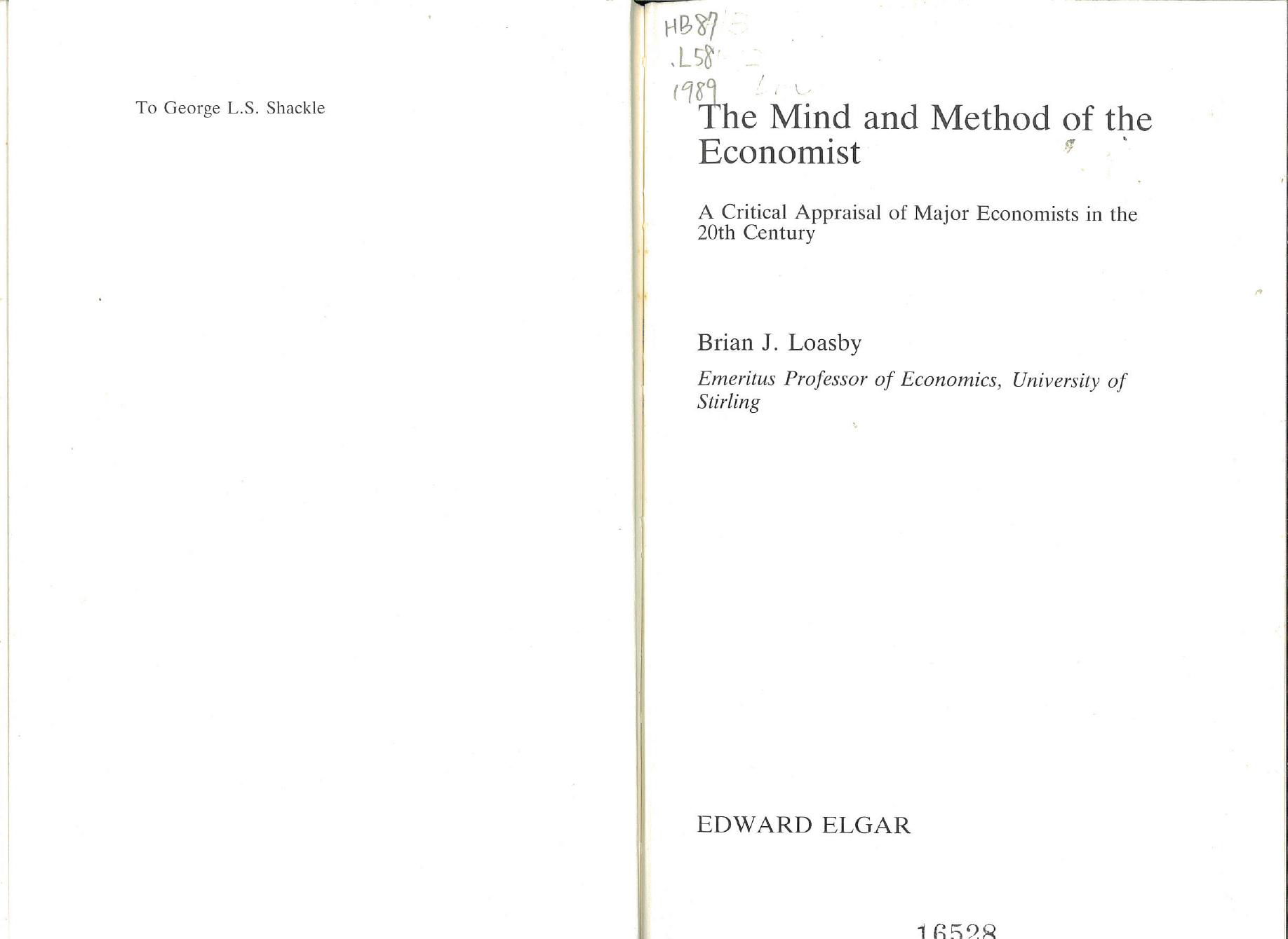 The mind and method of the economist : a critical appraisal of major economists in the 20th century by Brian J Loasby