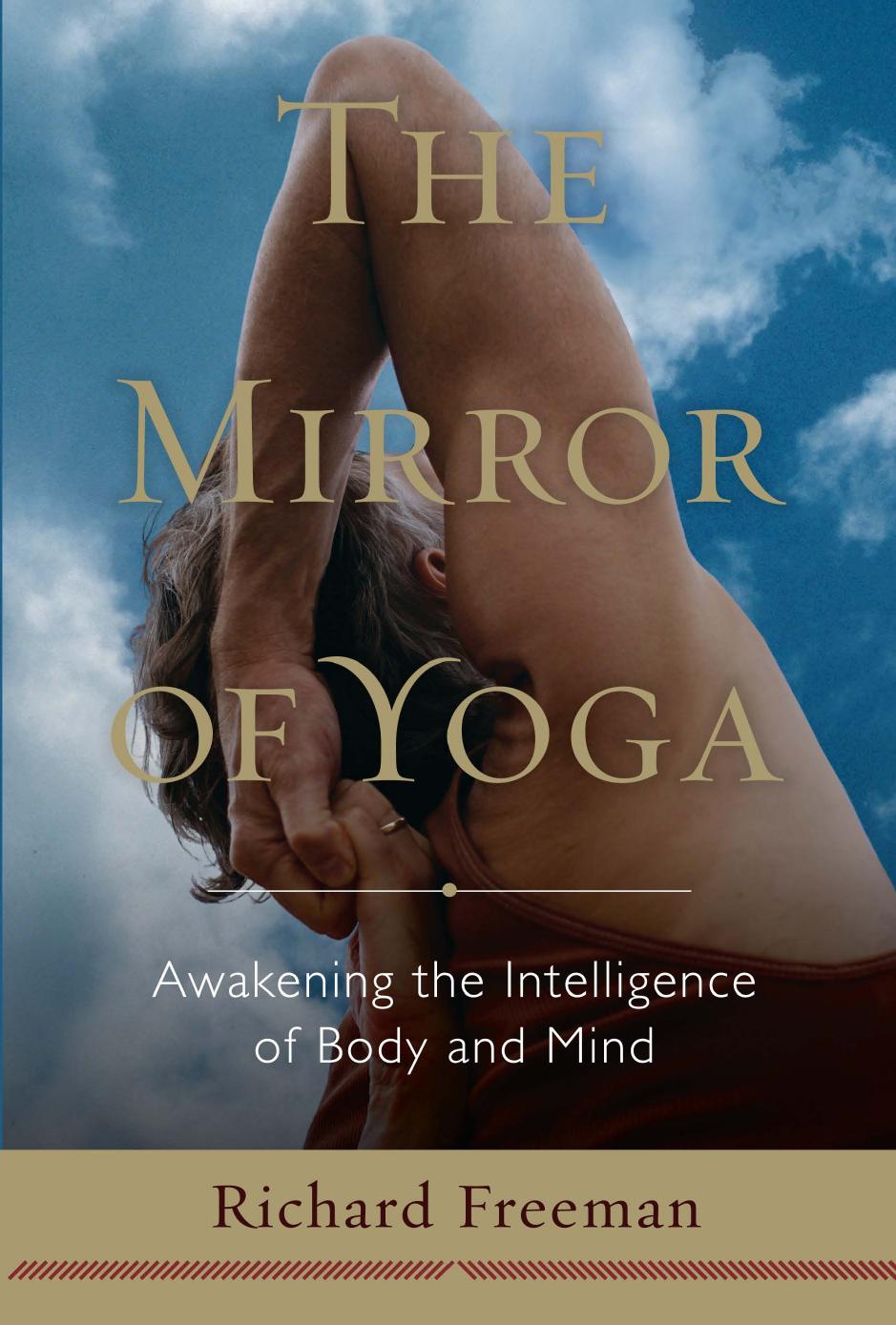 The mirror of yoga : awakening the intelligence of body and mind by Freeman Richard