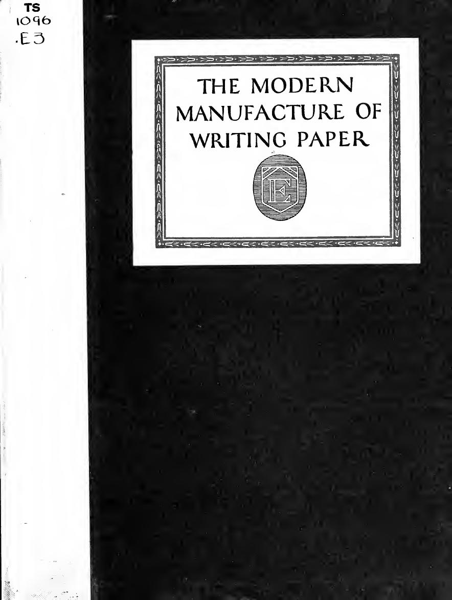 The modern manufacture of writing paper; a story concerning the modern processes of manufacturing an ancient product, with some side-lights on its history by Eastern Manufacturing Company