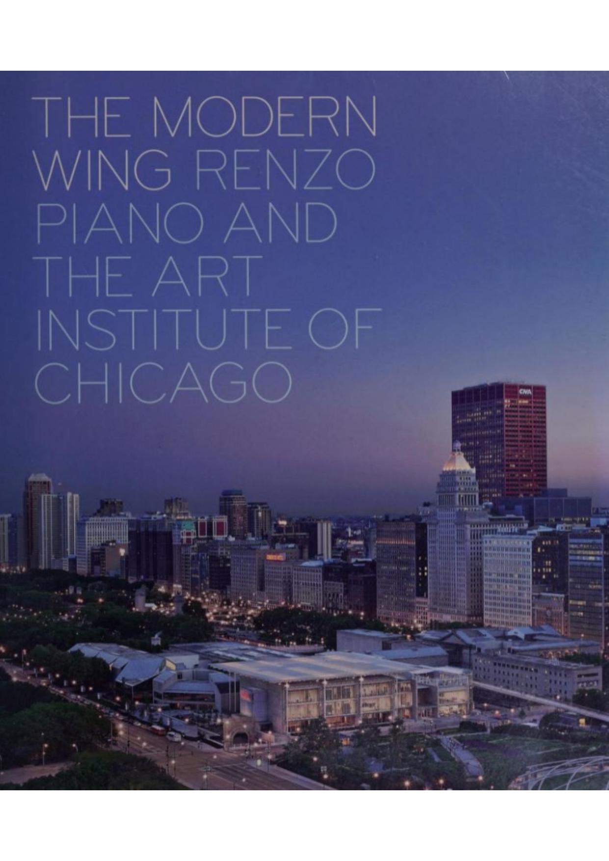 The modern wing Renzo Piano and the Art Institute of Chicago by Cuno James B