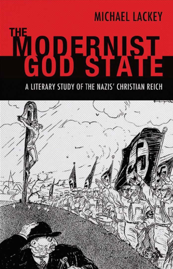 The modernist God state : a literary study of the Nazis' Christian Reich by Lackey Michael
