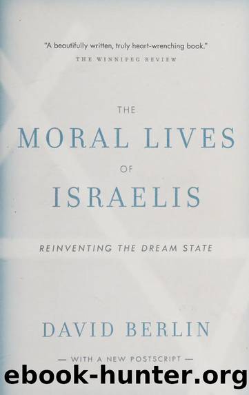 The moral lives of Israelis : reinventing the dream state by Berlin David