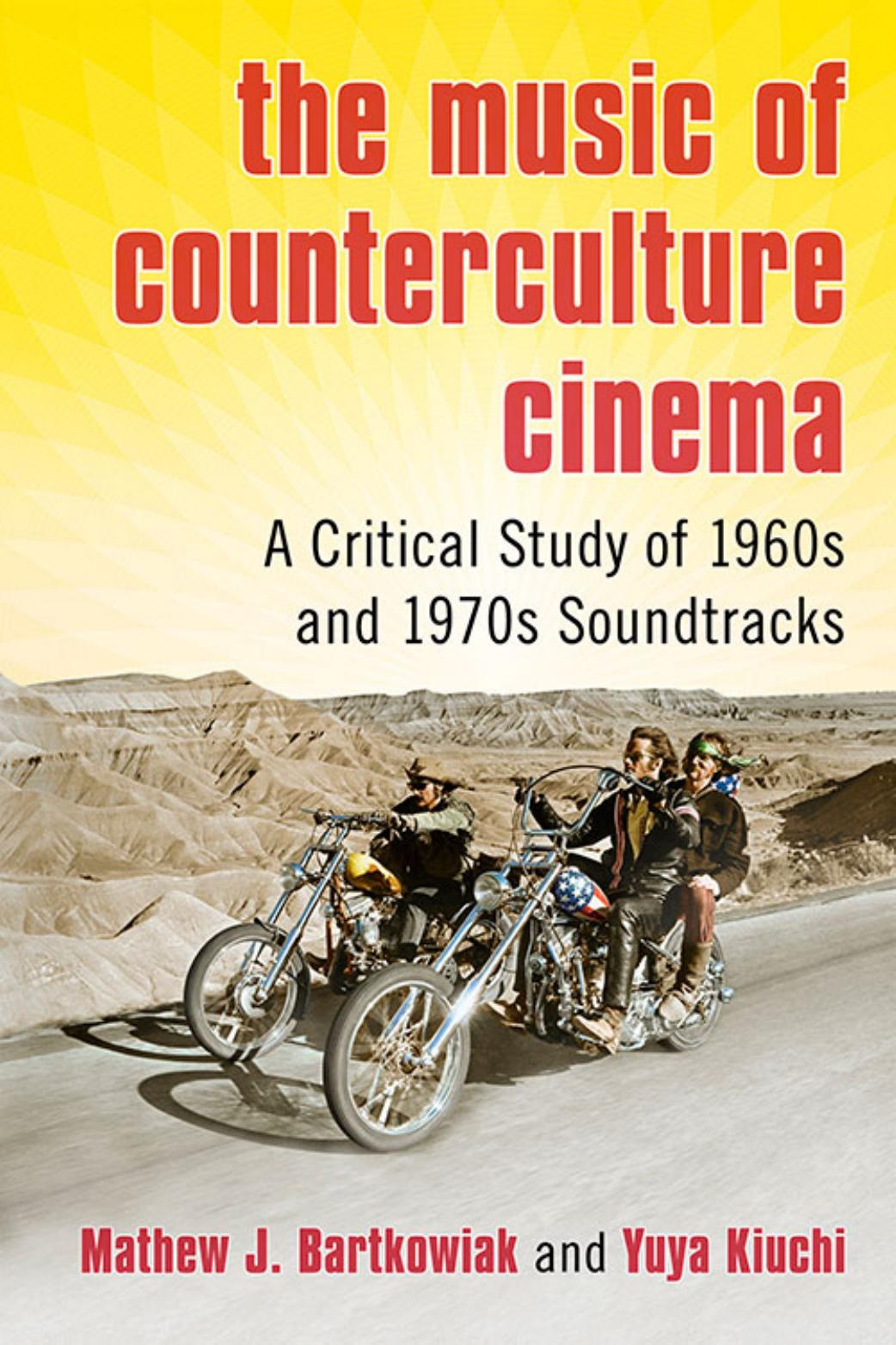 The music of counterculture cinema: a critical study of 1960s and 1970s soundtracks by Bartkowiak Mathew J.;Kiuchi Yuya