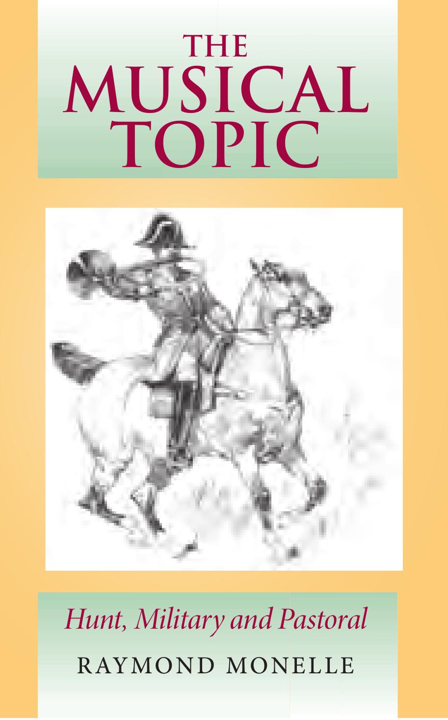 The musical topic: hunt, military and pastoral by Raymond Monelle