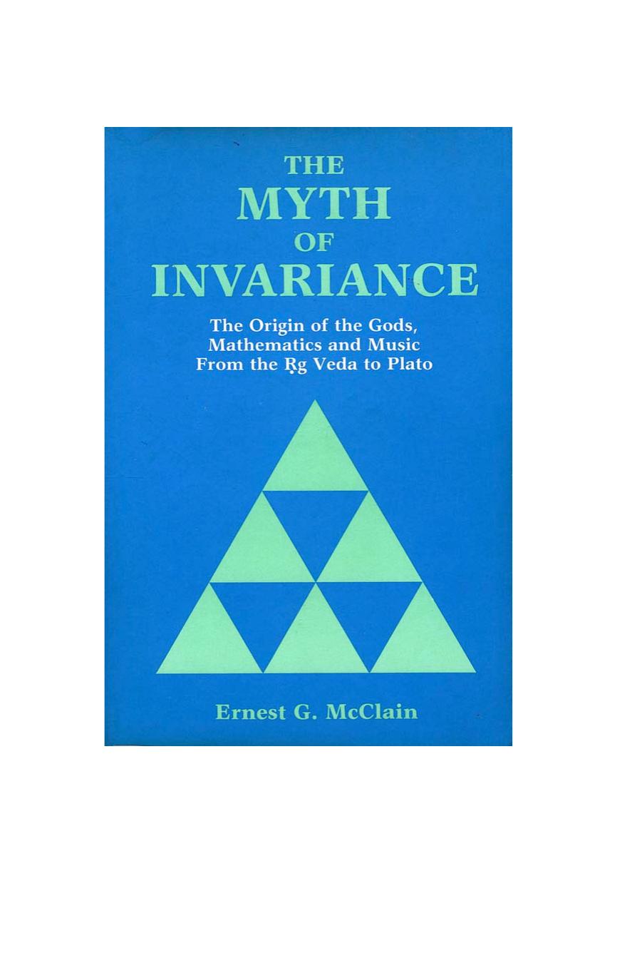 The myth of invariance: the origin of the gods, mathematics, and music from the á¹g Veda to Plato by Ernest G. McClain